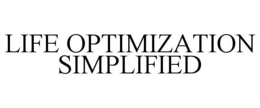 LIFE OPTIMIZATION SIMPLIFIED trademark