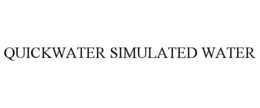 QUICKWATER SIMULATED WATER trademark