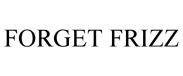 FORGET FRIZZ trademark