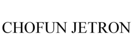 CHOFUN JETRON trademark
