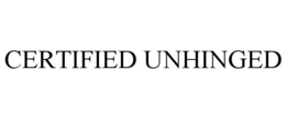CERTIFIED UNHINGED trademark
