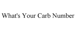 WHAT'S YOUR CARB NUMBER trademark