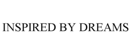 INSPIRED BY DREAMS trademark