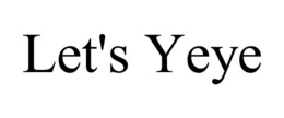 LET'S YEYE trademark