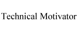 TECHNICAL MOTIVATOR trademark