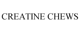 CREATINE CHEWS trademark