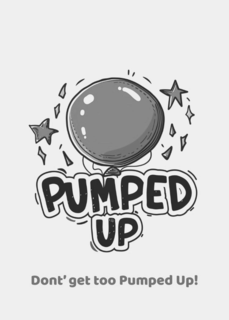 PUMPED UP DONT' GET TOO PUMPED UP! trademark
