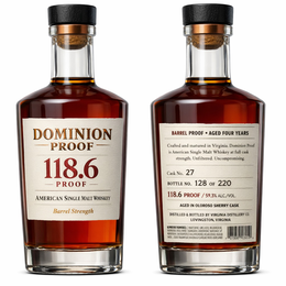 DOMINION PROOF 118.6 PROOF AMERICAN SINGLE MALT WHISKEY BARREL STRENGTH BARREL PROOF AGED FOUR YEARS CRAFTED AND MATURED IN VIRGINIA, DOMINION PROOF IS AMERICAN SINGLE MALT WHISKEY AT FULL CASK STRENGTH. UNFILTERED. UNCOMPROMISING. CASK NO. 27 BOTTLE NO. 128 OF 220 118.6 PROOF / 59.3%ALC./ VOL. AGED IN OLOROSO SHERRY CASK DISTILLED & BOTTLED BY VIRGINIA DISTILLERY CO. LOVINGSTON, VIRGINIA trademark