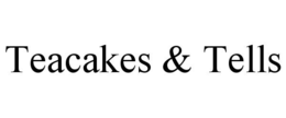 TEACAKES & TELLS trademark