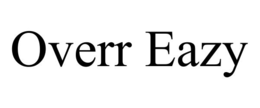 OVERR EAZY trademark