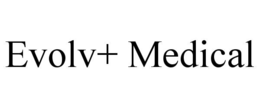 EVOLV+ MEDICAL trademark