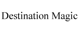 DESTINATION MAGIC trademark