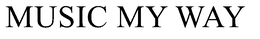 MUSIC MY WAY trademark