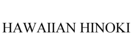 HAWAIIAN HINOKI trademark