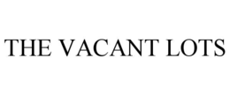 THE VACANT LOTS trademark