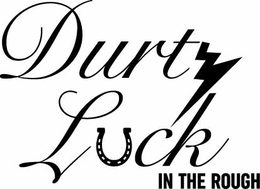 DURTY LUCK IN THE ROUGH trademark