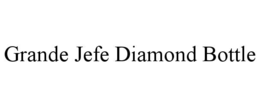 GRANDE JEFE DIAMOND BOTTLE trademark