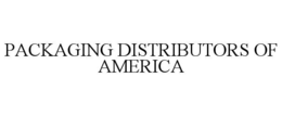 PACKAGING DISTRIBUTORS OF AMERICA trademark
