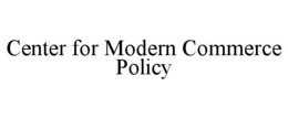 CENTER FOR MODERN COMMERCE POLICY trademark
