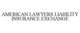 AMERICAN LAWYERS LIABILITY INSURANCE EXCHANGE trademark