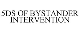 5DS OF BYSTANDER INTERVENTION trademark