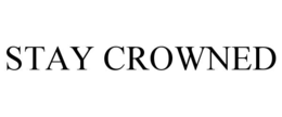 STAY CROWNED trademark