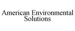 AMERICAN ENVIRONMENTAL SOLUTIONS trademark