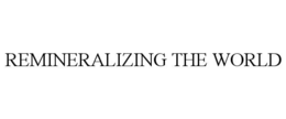 REMINERALIZING THE WORLD trademark