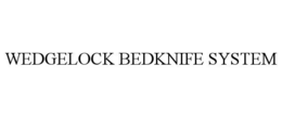 WEDGELOCK BEDKNIFE SYSTEM trademark
