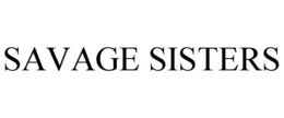 SAVAGE SISTERS trademark