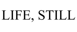 LIFE, STILL trademark