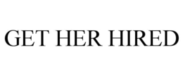 GET HER HIRED trademark