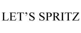 LET’S SPRITZ trademark