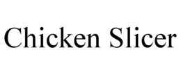 CHICKEN SLICER trademark