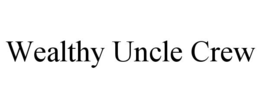 WEALTHY UNCLE CREW trademark