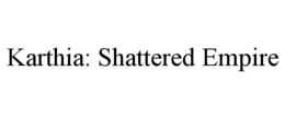 KARTHIA: SHATTERED EMPIRE trademark