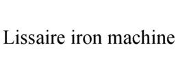 LISSAIRE IRON MACHINE trademark