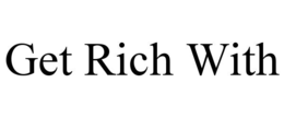 GET RICH WITH trademark