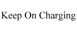 KEEP ON CHARGING trademark