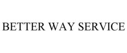 BETTER WAY SERVICE trademark
