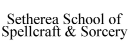 SETHEREA SCHOOL OF SPELLCRAFT & SORCERY trademark