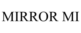 MIRROR MI trademark