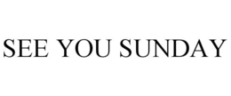 SEE YOU SUNDAY trademark