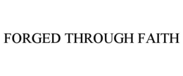 FORGED THROUGH FAITH trademark