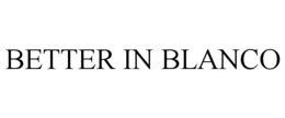 BETTER IN BLANCO trademark