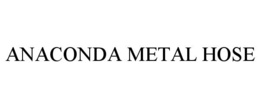 ANACONDA METAL HOSE trademark