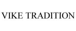 VIKE TRADITION trademark