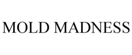 MOLD MADNESS trademark