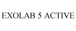 EXOLAB 5 ACTIVE trademark