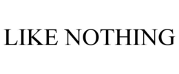 LIKE NOTHING trademark